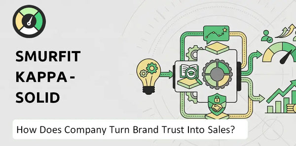 How Does Smurfit Kappa - Solid board & Graphic Board Operations Company Turn Brand Trust Into Sales and Demand?