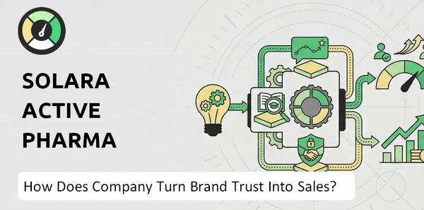 How Does Solara Active Pharma Sciences Company Turn Brand Trust Into Sales and Demand?