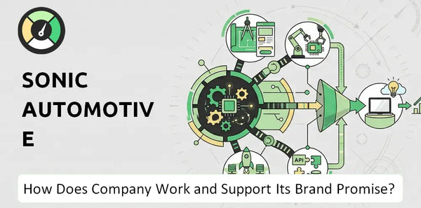 How Does Sonic Automotive Company Work and Support Its Brand Promise?