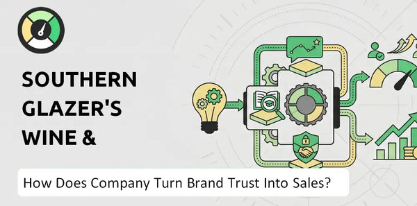 How Does Southern Glazer's Wine & Spirits Company Turn Brand Trust Into Sales and Demand?