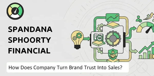 How Does Spandana Sphoorty Financial Company Turn Brand Trust Into Sales and Demand?
