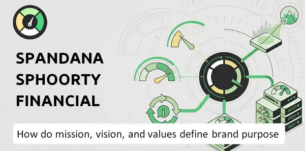 What Do the Mission, Vision, and Values of Spandana Sphoorty Financial Company Say About Its Brand Purpose?