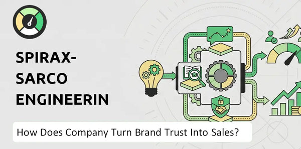How Does Spirax-Sarco Engineering Company Turn Brand Trust Into Sales and Demand?
