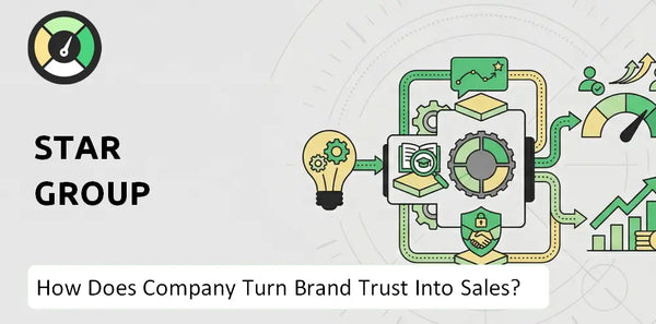 How Does Star Group Company Turn Brand Trust Into Sales and Demand?