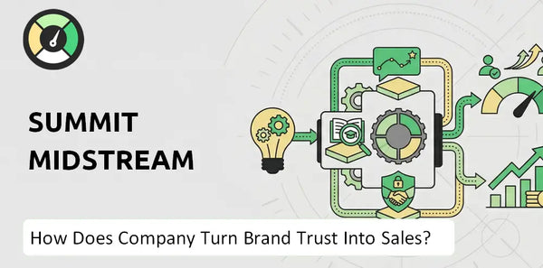 How Does Summit Midstream Company Turn Brand Trust Into Sales and Demand?