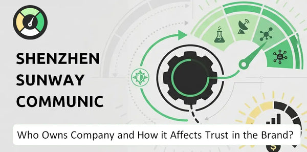 Who Owns Shenzhen Sunway Communication Company and How Does Ownership Affect Trust in the Brand?