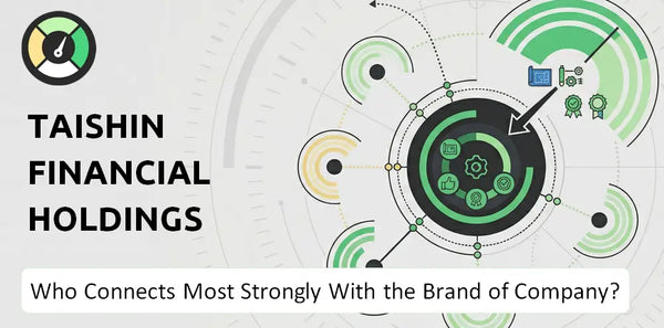 Who Connects Most Strongly With the Brand of Taishin Financial Holdings Company?