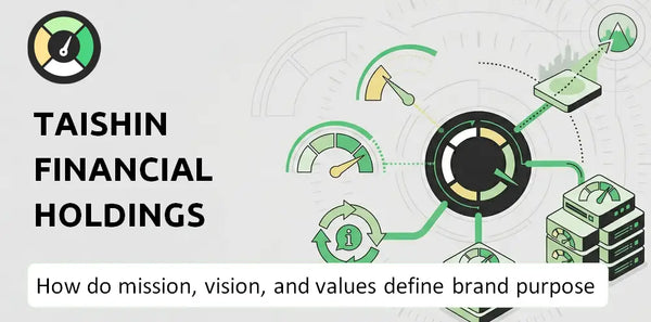 What Do the Mission, Vision, and Values of Taishin Financial Holdings Company Say About Its Brand Purpose?