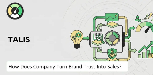 How Does TALIS Company Turn Brand Trust Into Sales and Demand?