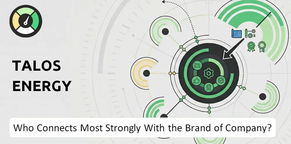 Who Connects Most Strongly With the Brand of Talos Energy Company?