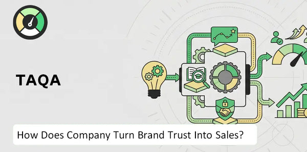 How Does TAQA Company Turn Brand Trust Into Sales and Demand?