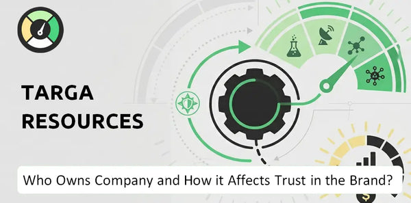 Who Owns Targa Resources Company and How Does Ownership Affect Trust in the Brand?