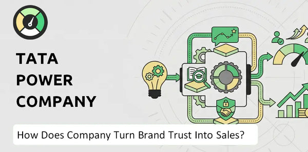 How Does Tata Power Company Company Turn Brand Trust Into Sales and Demand?