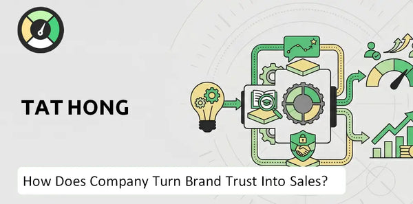How Does Tat Hong Company Turn Brand Trust Into Sales and Demand?