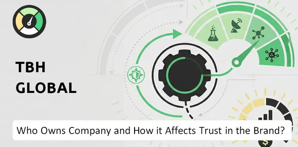 Who Owns TBH Global Company and How Does Ownership Affect Trust in the Brand?