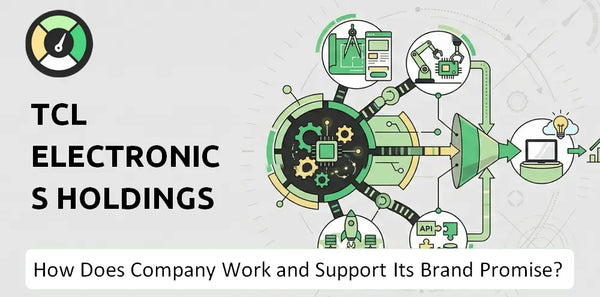 How Does TCL Electronics Holdings Company Work?