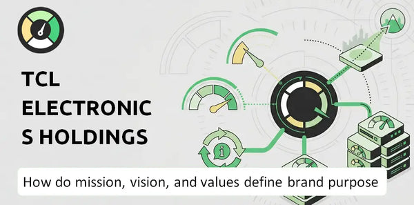 What are Mission Vision & Core Values of TCL Electronics Holdings Company?