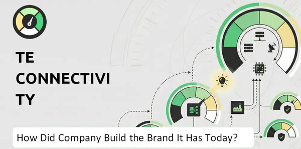 How Did TE Connectivity Company Build the Brand It Has Today?