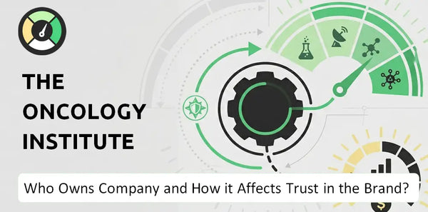 Who Owns The Oncology Institute Company and How Does Ownership Affect Trust in the Brand?