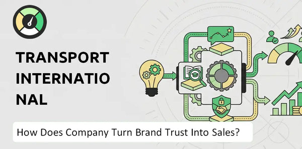 How Does Transport International Holdings Company Turn Brand Trust Into Sales and Demand?