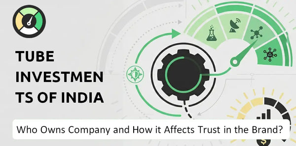 Who Owns Tube Investments of India (TII) Company and How Does Ownership Affect Trust in the Brand?