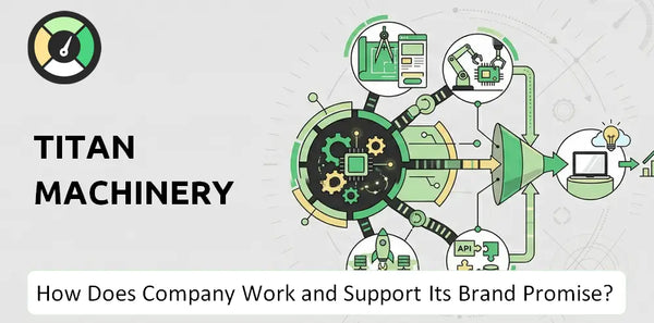 How Does Titan Machinery Company Work and Support Its Brand Promise?