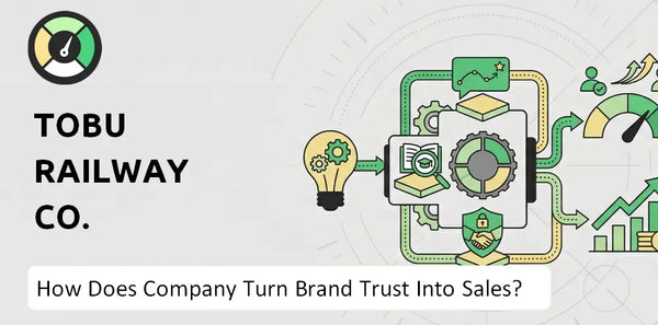 How Does Tobu Railway Co. Company Turn Brand Trust Into Sales and Demand?
