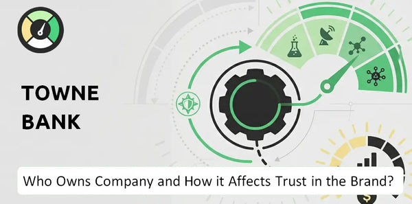 Who Owns Towne Bank Company and How Does Ownership Affect Trust in the Brand?