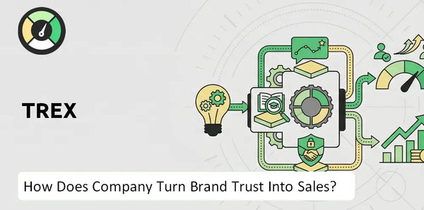 How Does Trex Company Turn Brand Trust Into Sales and Demand?