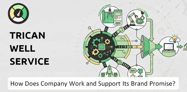 How Does Trican Well Service Company Work and Support Its Brand Promise?