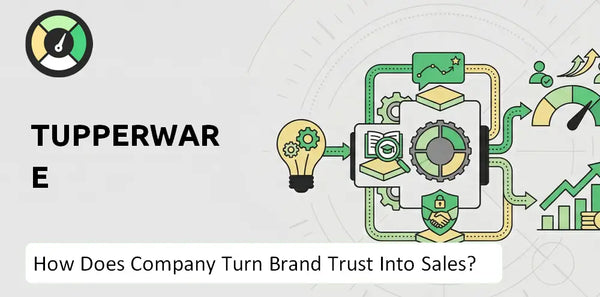 How Does Tupperware Company Turn Brand Trust Into Sales and Demand?