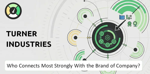 Who Connects Most Strongly With the Brand of Turner Industries Company?