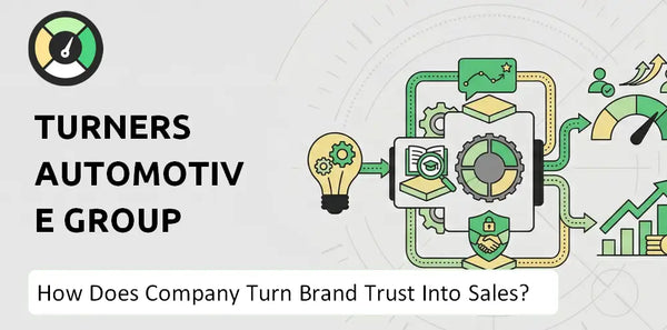 How Does Turners Automotive Group Company Turn Brand Trust Into Sales and Demand?