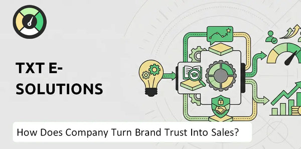 How Does TXT e-solutions Company Turn Brand Trust Into Sales and Demand?