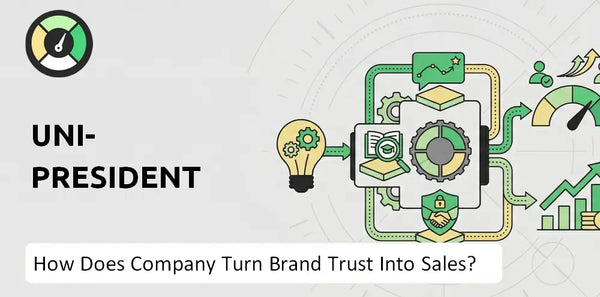 How Does Uni-President Company Turn Brand Trust Into Sales and Demand?