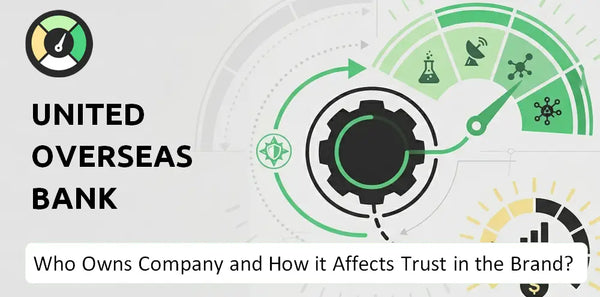 Who Owns United Overseas Bank Company and How Does Ownership Affect Trust in the Brand?