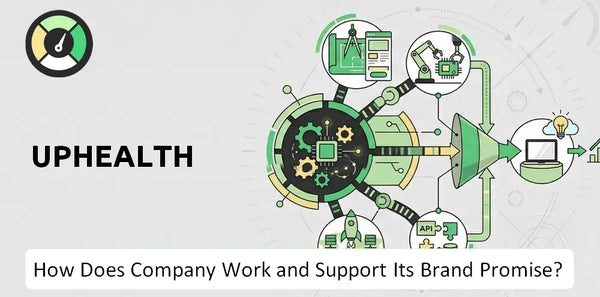 How Does UpHealth Company Work?