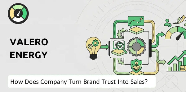How Does Valero Energy Company Turn Brand Trust Into Sales and Demand?
