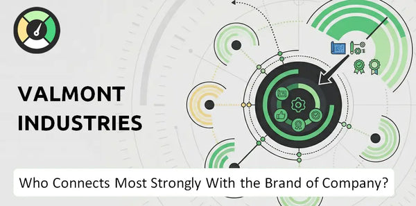 Who Connects Most Strongly With the Brand of Valmont Industries Company?