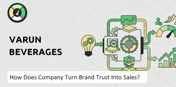 How Does Varun Beverages Company Turn Brand Trust Into Sales and Demand?