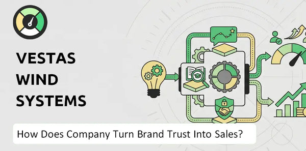 How Does Vestas Wind Systems Company Turn Brand Trust Into Sales and Demand?