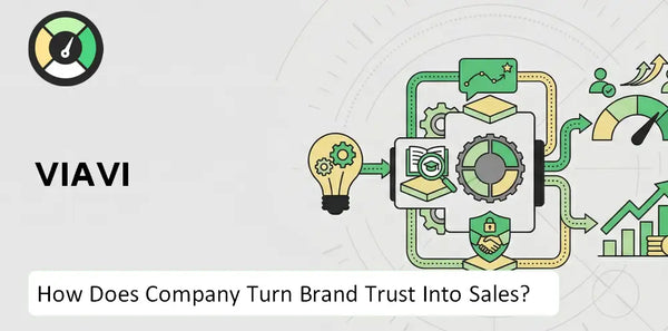 How Does VIAVI Company Turn Brand Trust Into Sales and Demand?