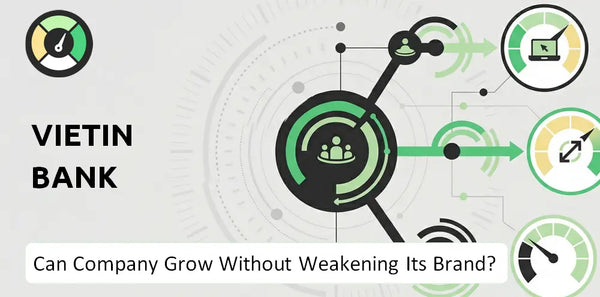 Can Vietin Bank Company Grow Without Weakening Its Brand?