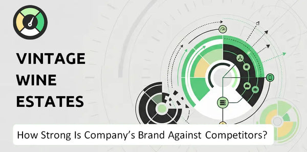 How Strong Is Vintage Wine Estates Company's Brand Position Against Competitors?