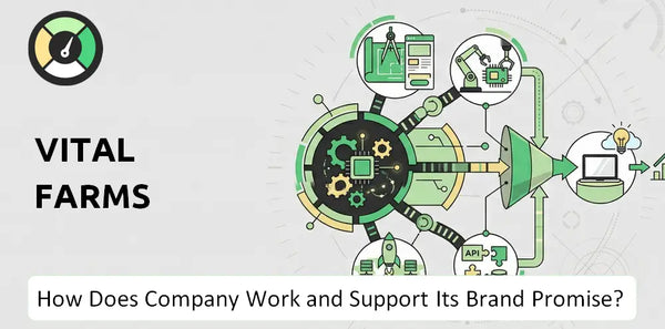 How Does Vital Farms Company Work and Support Its Brand Promise?