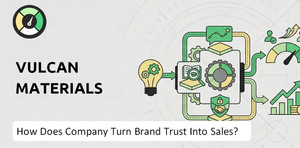 How Does Vulcan Materials Company Turn Brand Trust Into Sales and Demand?