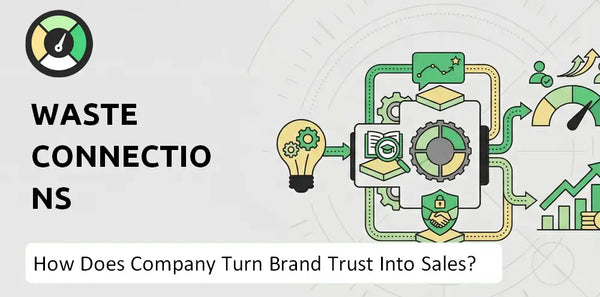 How Does Waste Connections Company Turn Brand Trust Into Sales and Demand?