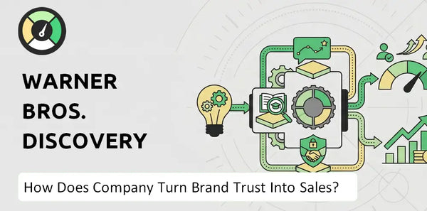 How Does Warner Bros. Discovery Company Turn Brand Trust Into Sales and Demand?