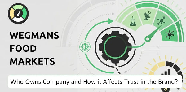 Who Owns Wegmans Food Markets Company and How Does Ownership Affect Trust in the Brand?