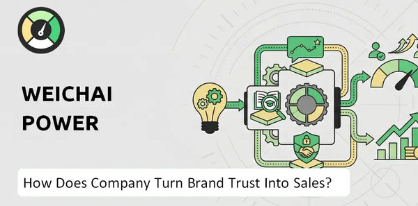 How Does Weichai Power Company Turn Brand Trust Into Sales and Demand?